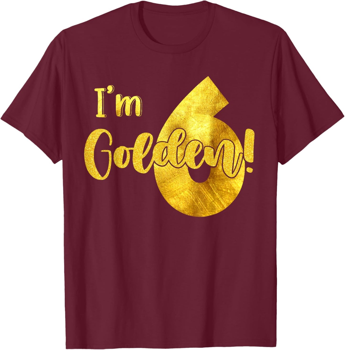 I'm 6th Golden Birthday 6 Year Old Bday Kids Groovy T-Shirt - T-Shirt | Maroon