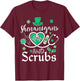 Shenanigans and Scrubs St Patricks Day Nurse Funny T-Shirt - T-Shirt | Maroon