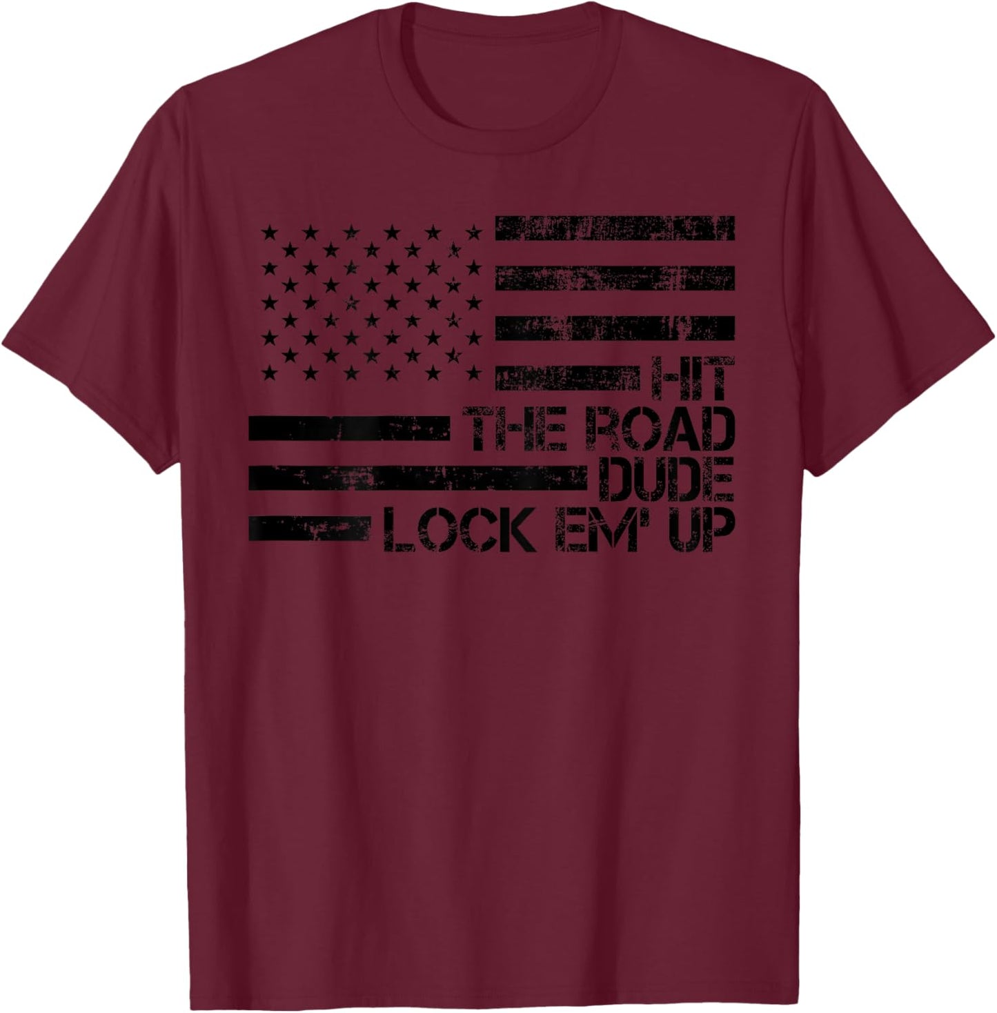 Retro Hit The Road Dude Lock em' Up American Flag (On Back) T-Shirt - T-Shirt | Maroon