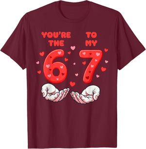 You’re The 6 to My 7 Valentine’s Day Six Seven 67 Meme Hands T-Shirt - T-Shirt | Maroon