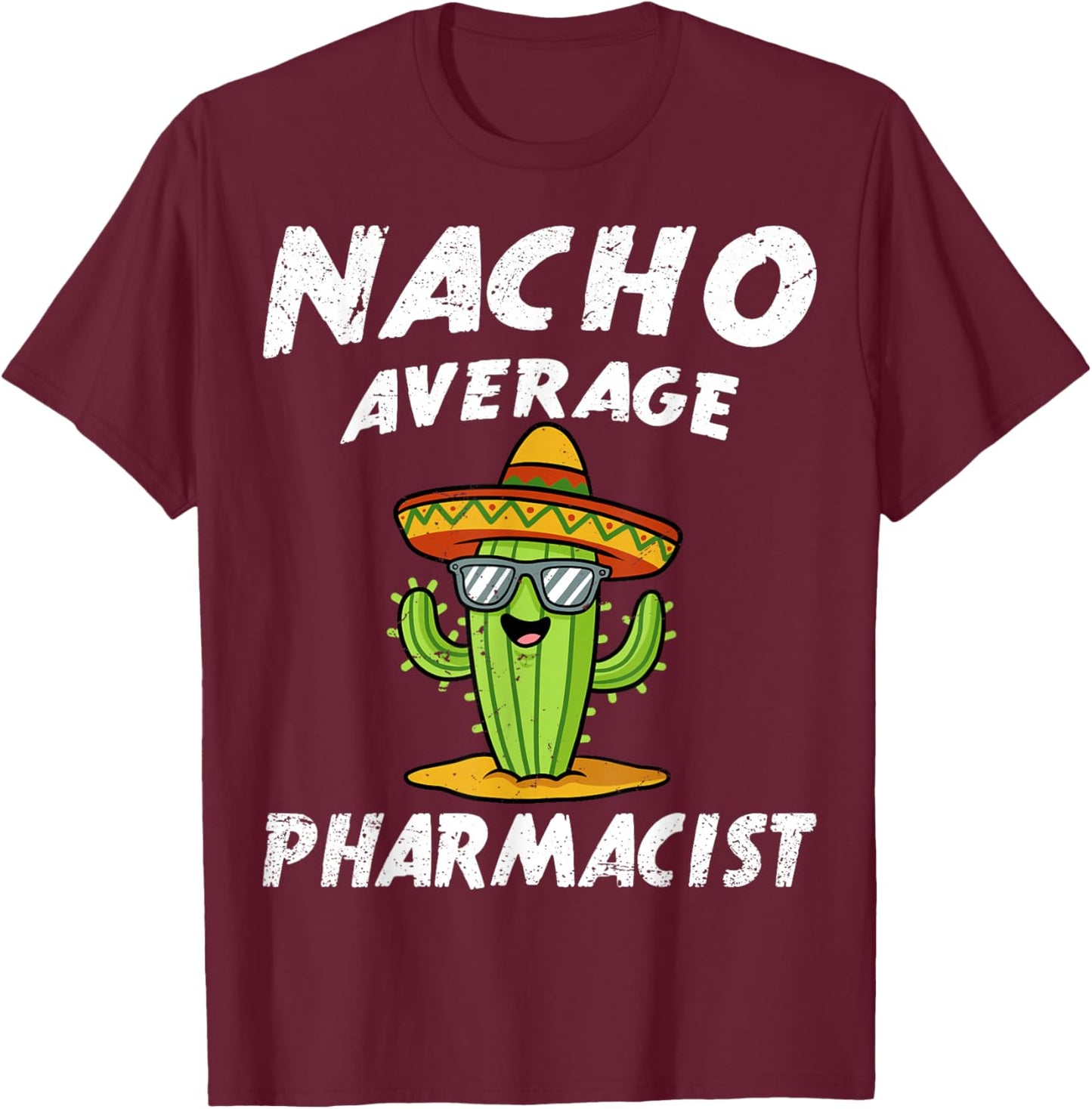 Nacho Average Pharmacist Pharmacy Technician Student T-Shirt - T-Shirt | Maroon