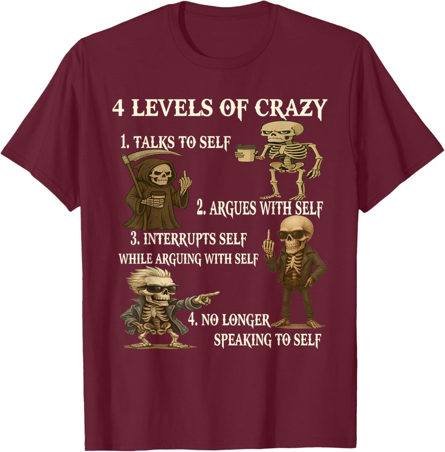 Skeleton 4 Levels of Crazy 1 Talks to Self 2 Argue with Self T-Shirt - T-Shirt | Maroon