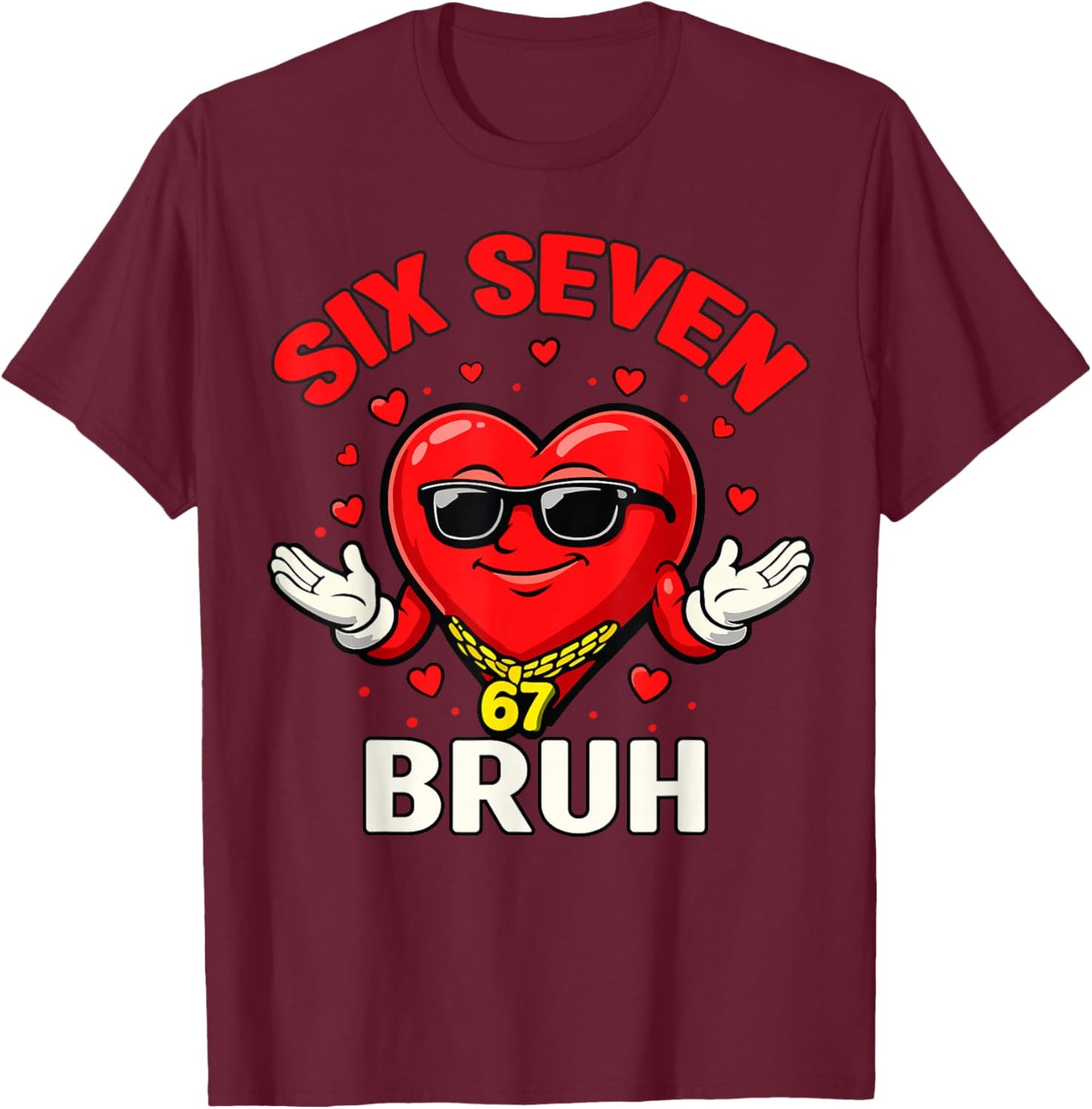 Six Seven 67 Valentine’s Day 6 7 Bruh Boys Kids 6-7 Meme T-Shirt - T-Shirt | Maroon