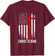 Christ is King Christian US Flag Christianity Faith Message T-Shirt - T-Shirt | Maroon