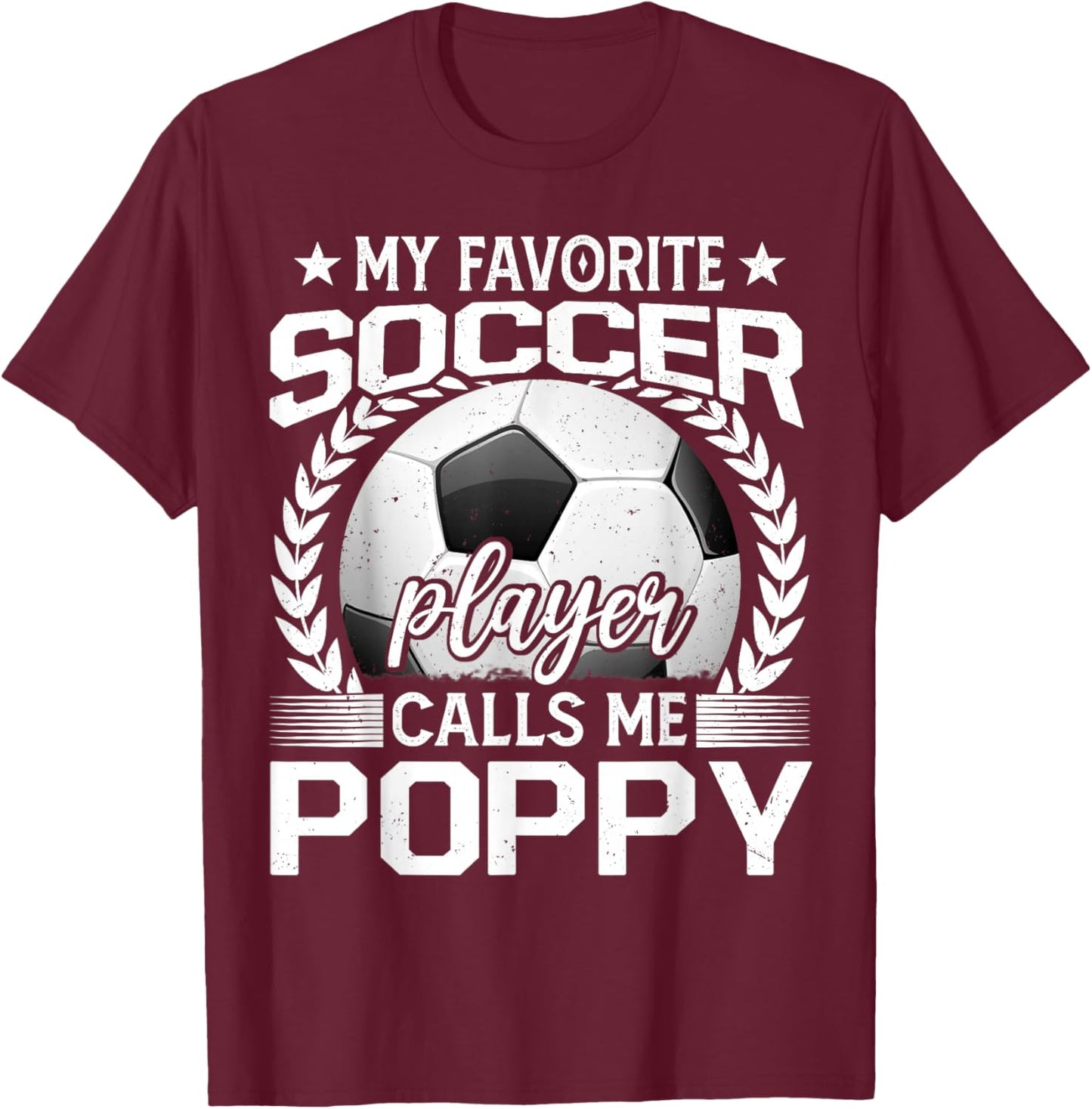 My Favorite Soccer Player Calls Me Poppy T-Shirt - T-Shirt | Maroon