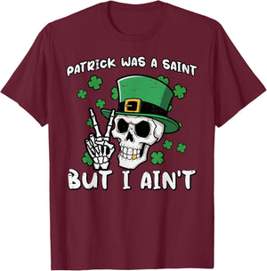 Patrick was Saint But I Aint Skull St Patricks Day Men Women T-Shirt - T-Shirt | Maroon
