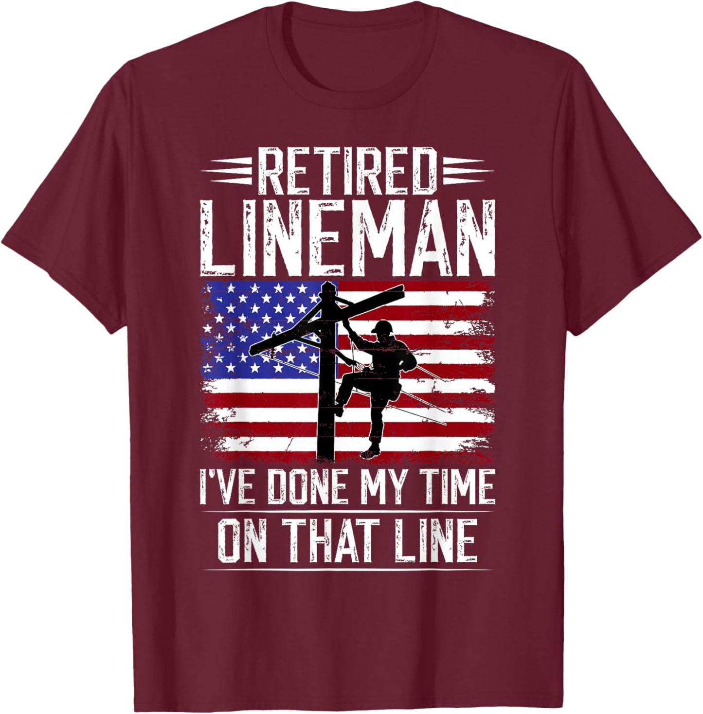 Retired Lineman Retirement Lineman T-Shirt - T-Shirt | Maroon