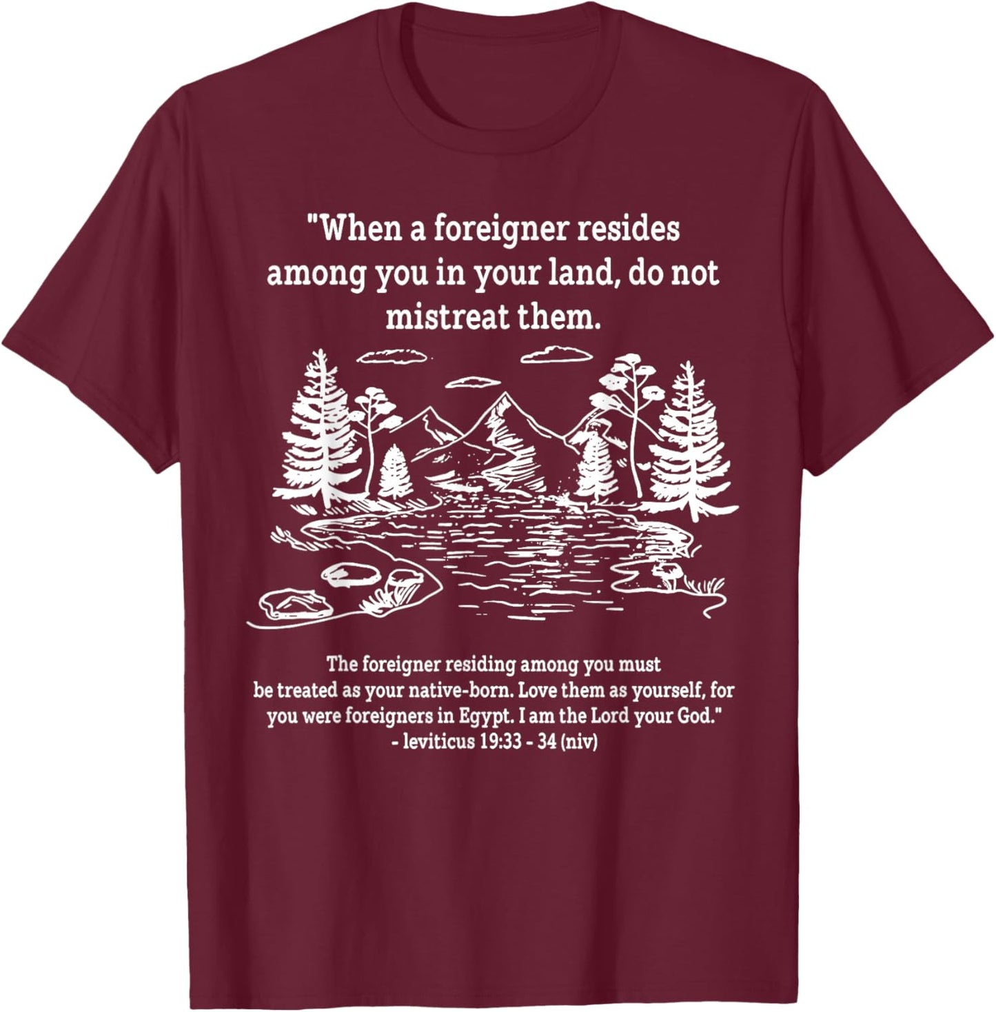 When A Foreigner Resides Among You in Your Land Do Not T-Shirt - T-Shirt | Maroon