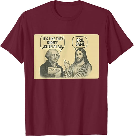 Its Like They Didnt Listen at All bro Same Meme T-Shirt - T-Shirt | Maroon