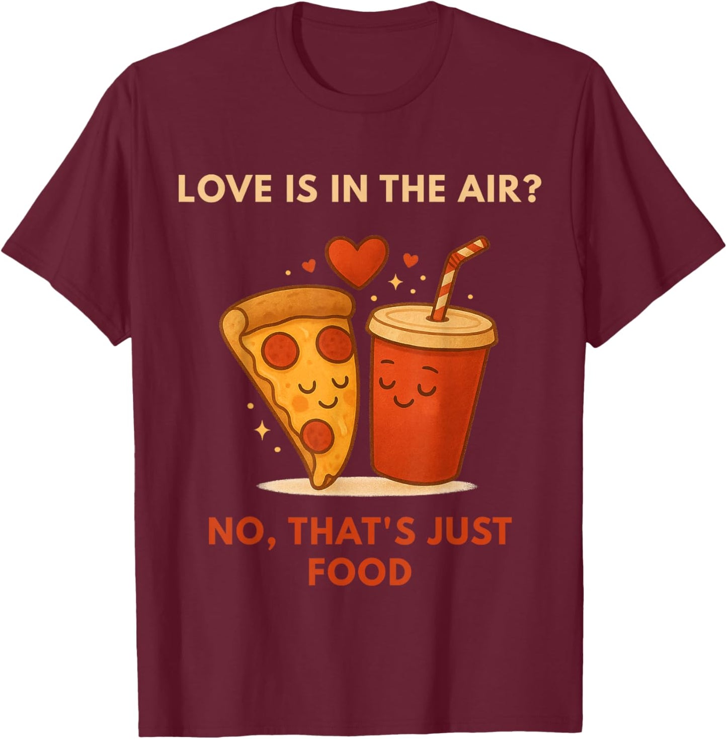 Funny Anti-Valentine Pizza Lover - Love is in The Air T-Shirt - T-Shirt | Maroon