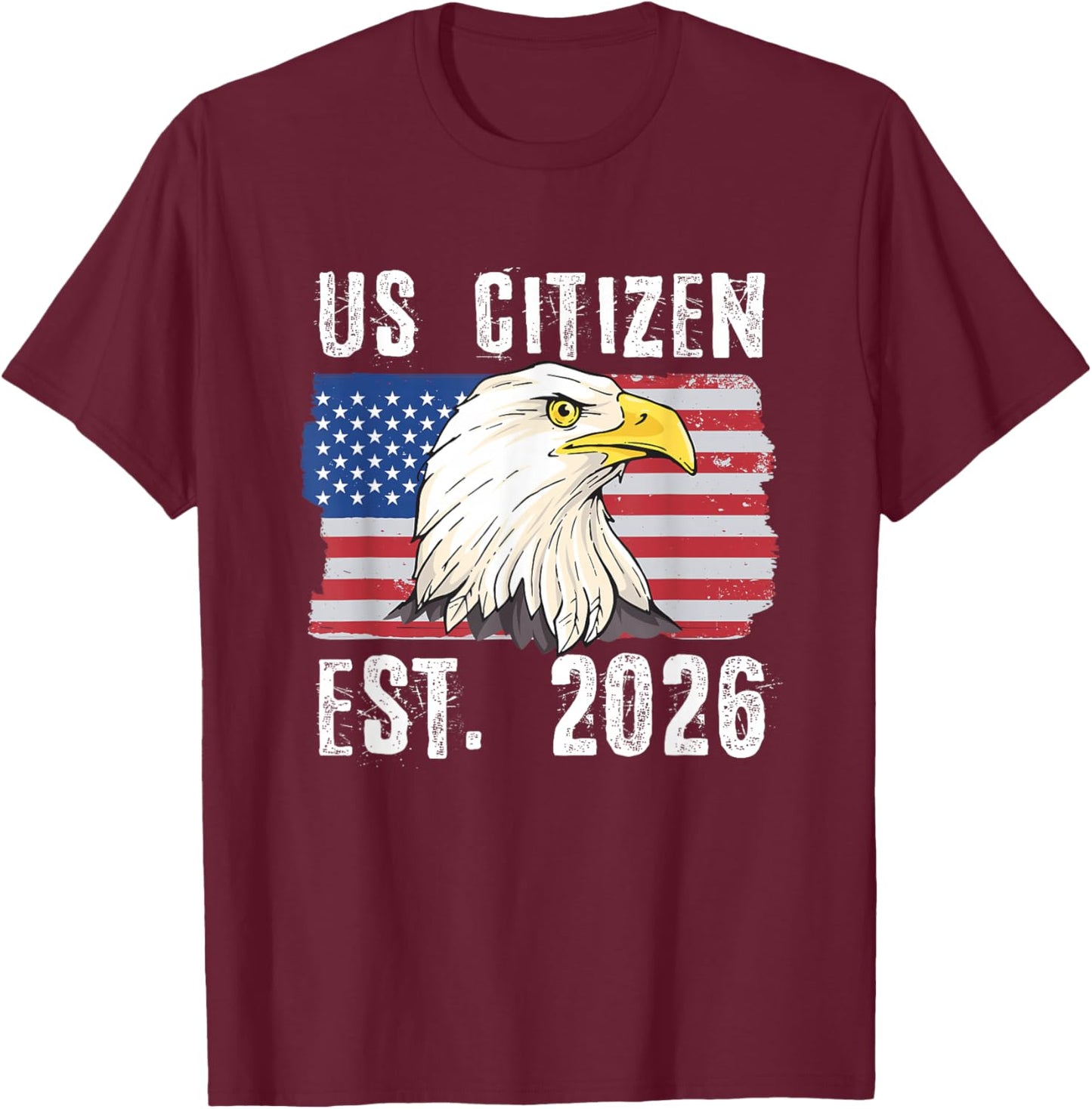 US Citizen Est. 2026 Citizenship New USA Citizen T-Shirt - T-Shirt | Maroon