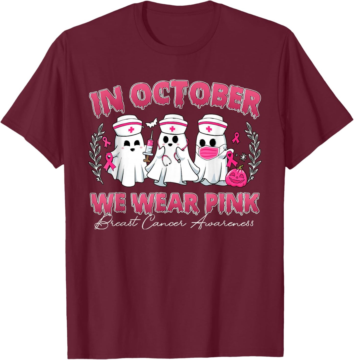in October We Wear Pink Nurse Ghost Breast Cancer Awareness T-Shirt - T-Shirt | Maroon