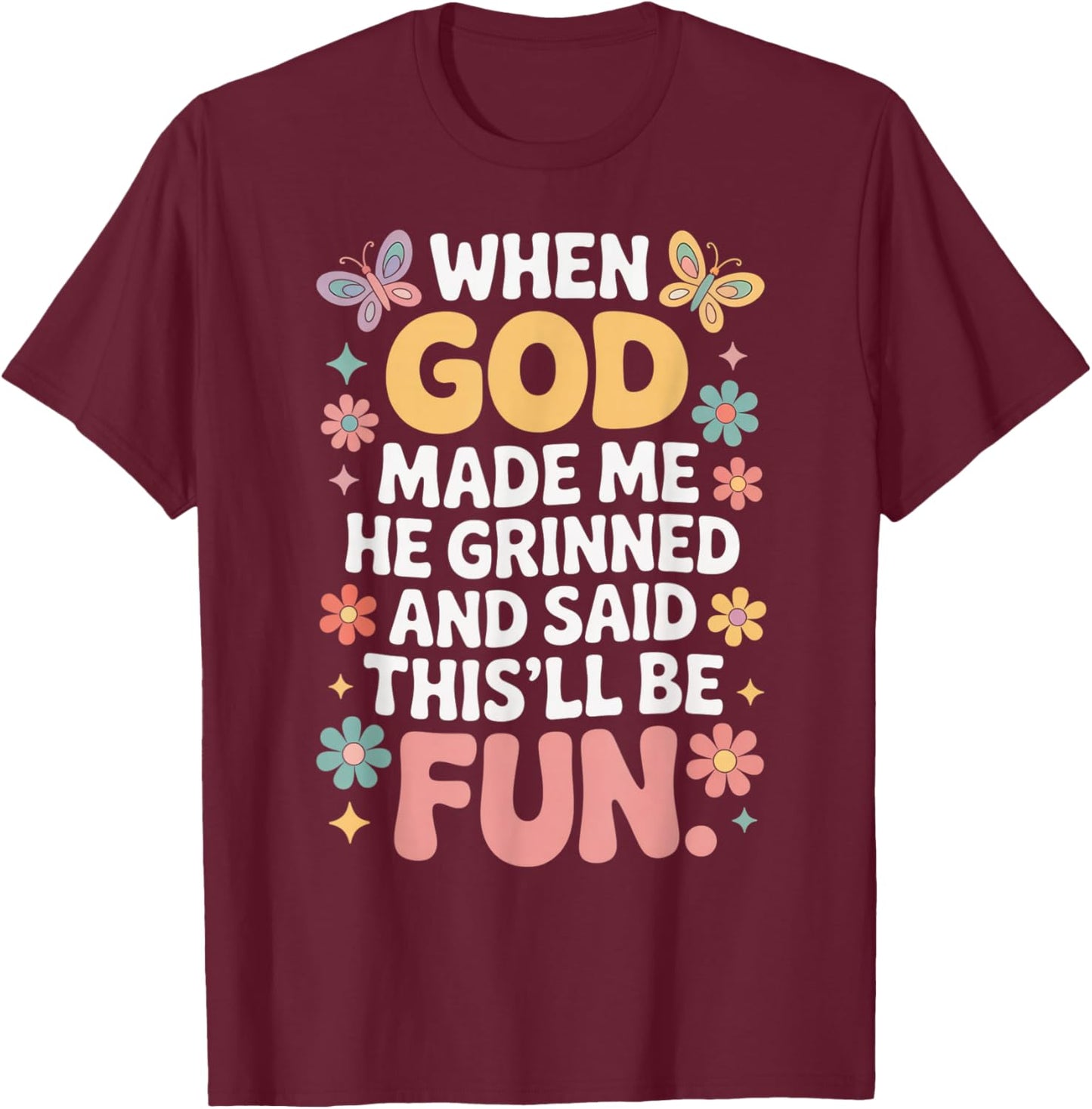 When God Made Me He Grinned Said This'll Be Fun Kids T-Shirt - T-Shirt | Maroon