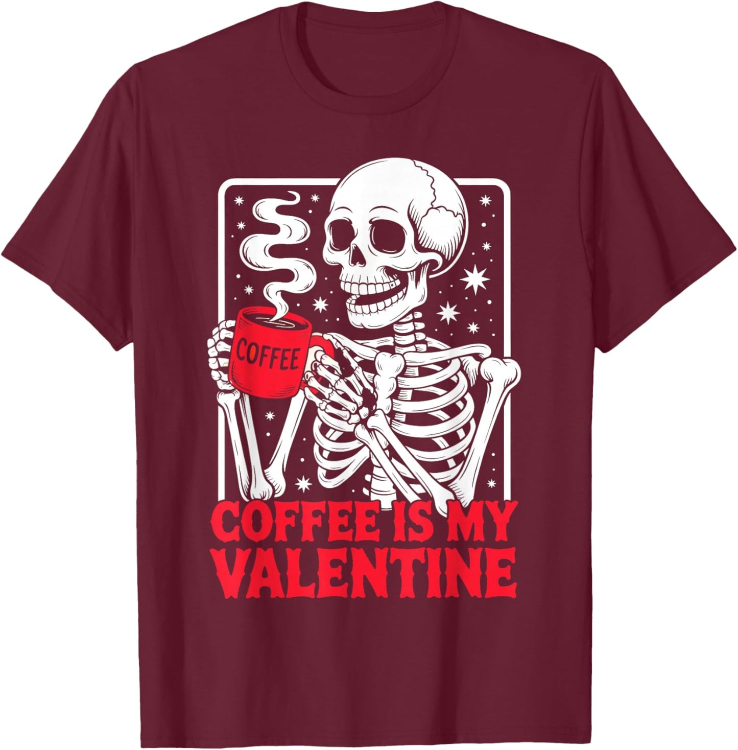 Skeleton Coffee is My Valentine T-Shirt - T-Shirt | Maroon