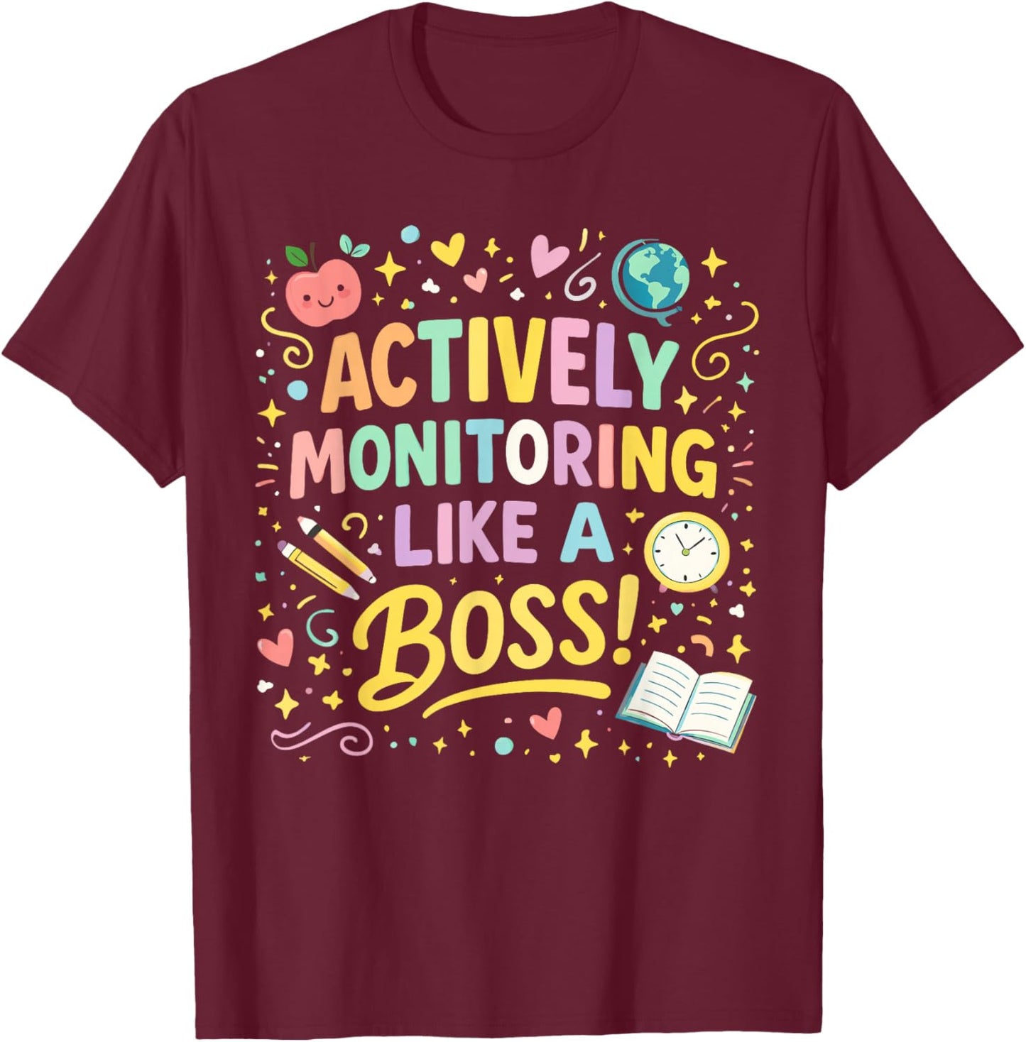 Actively Monitoring Like A Boss Shirt State Testing Teacher T-Shirt - T-Shirt | Maroon