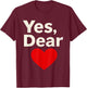 Yes Dear Heart Valentines Men T-Shirt - T-Shirt | Maroon