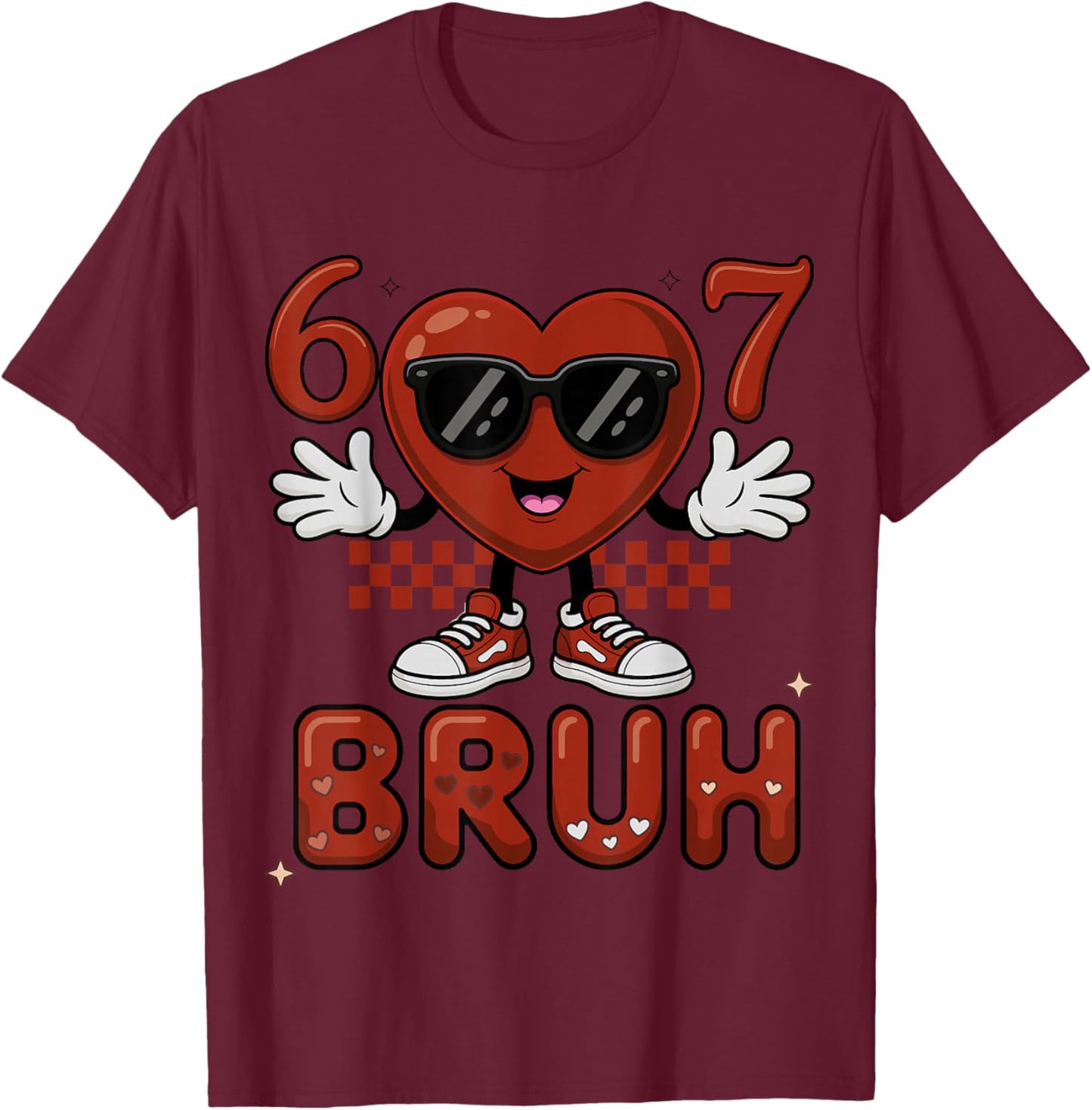 Bruh 67 Six Seven 6 7 Meme Valentine’s Day Funny Boy Girl T-Shirt - T-Shirt | Maroon