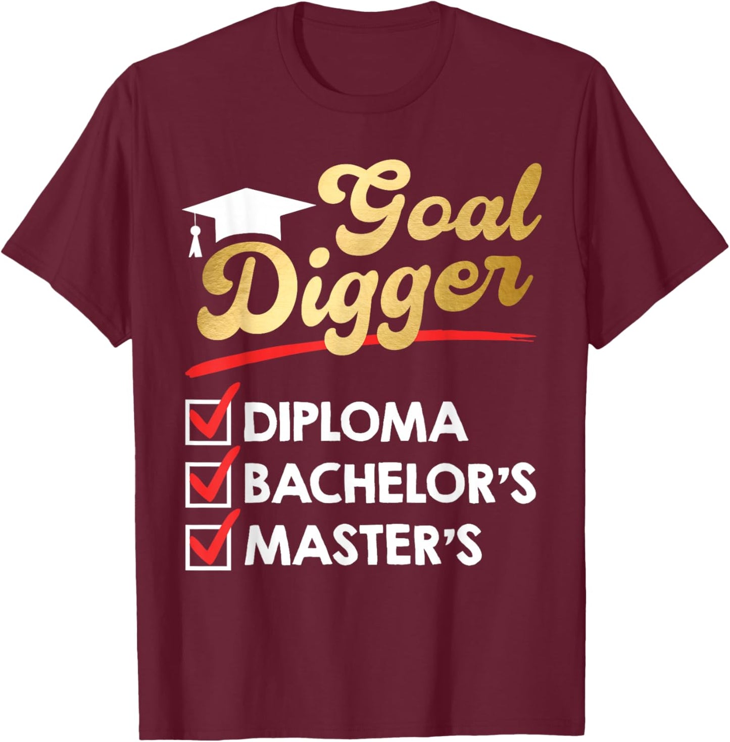 Master's Degree Goal Digger Diploma Bachelor's Master's T-Shirt - T-Shirt | Maroon