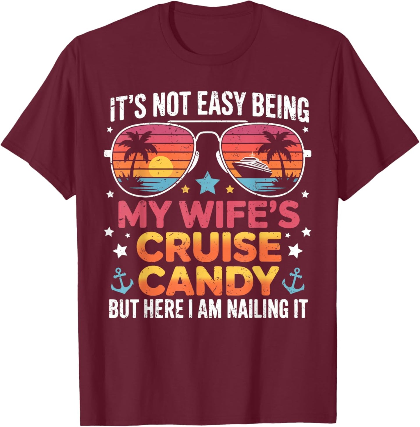 It's Not Easy Being My Wife's Cruise Candy Husband Cruise T-Shirt - T-Shirt | Maroon