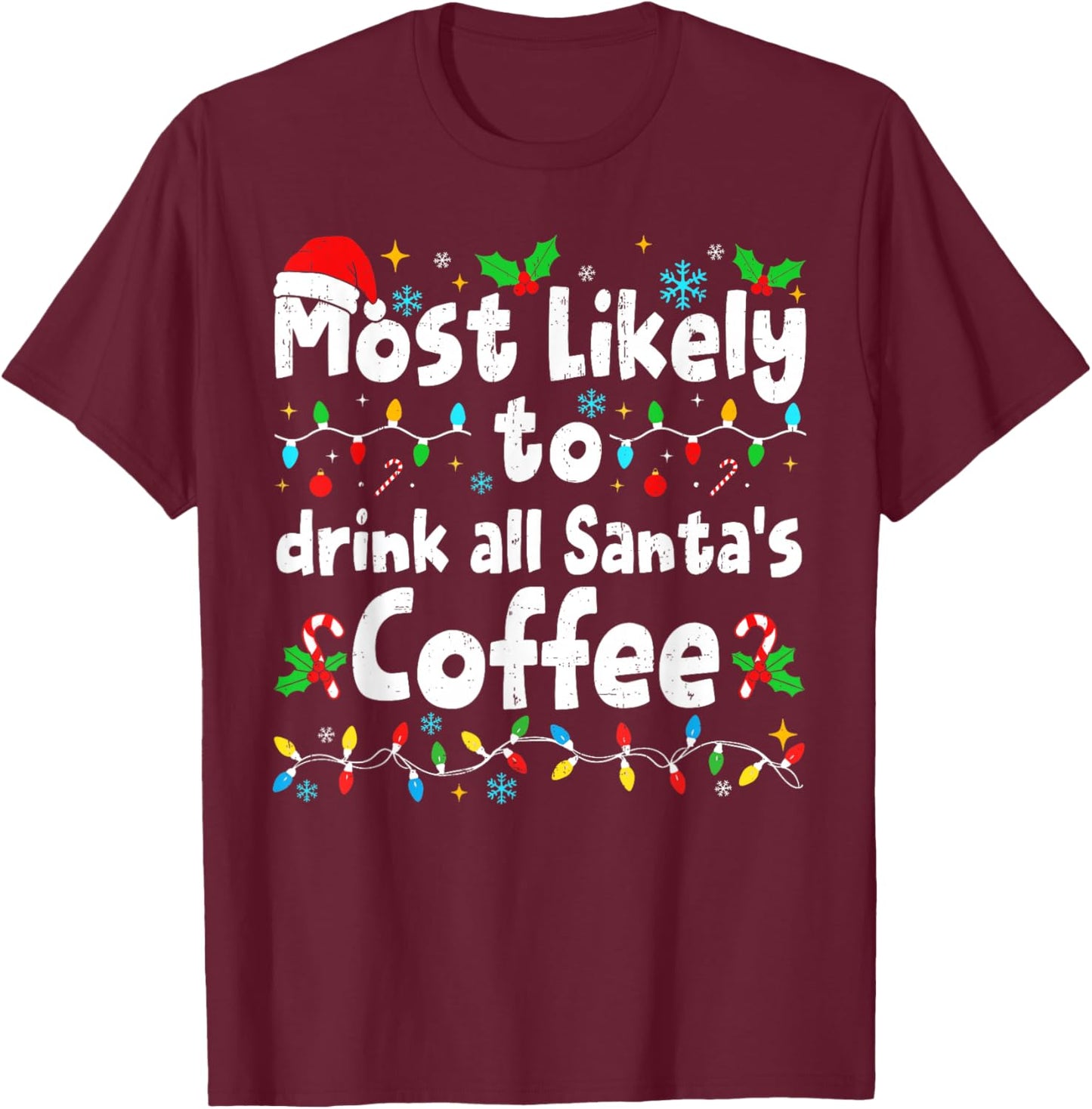 Most Likely to Drink All Santa's Coffee Family Xmas Matching T-Shirt - T-Shirt | Maroon