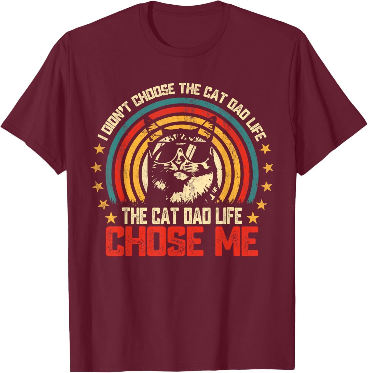 I Didn't Choose The Cat Dad Life The Cat Life Chose Me T-Shirt - T-Shirt | Maroon