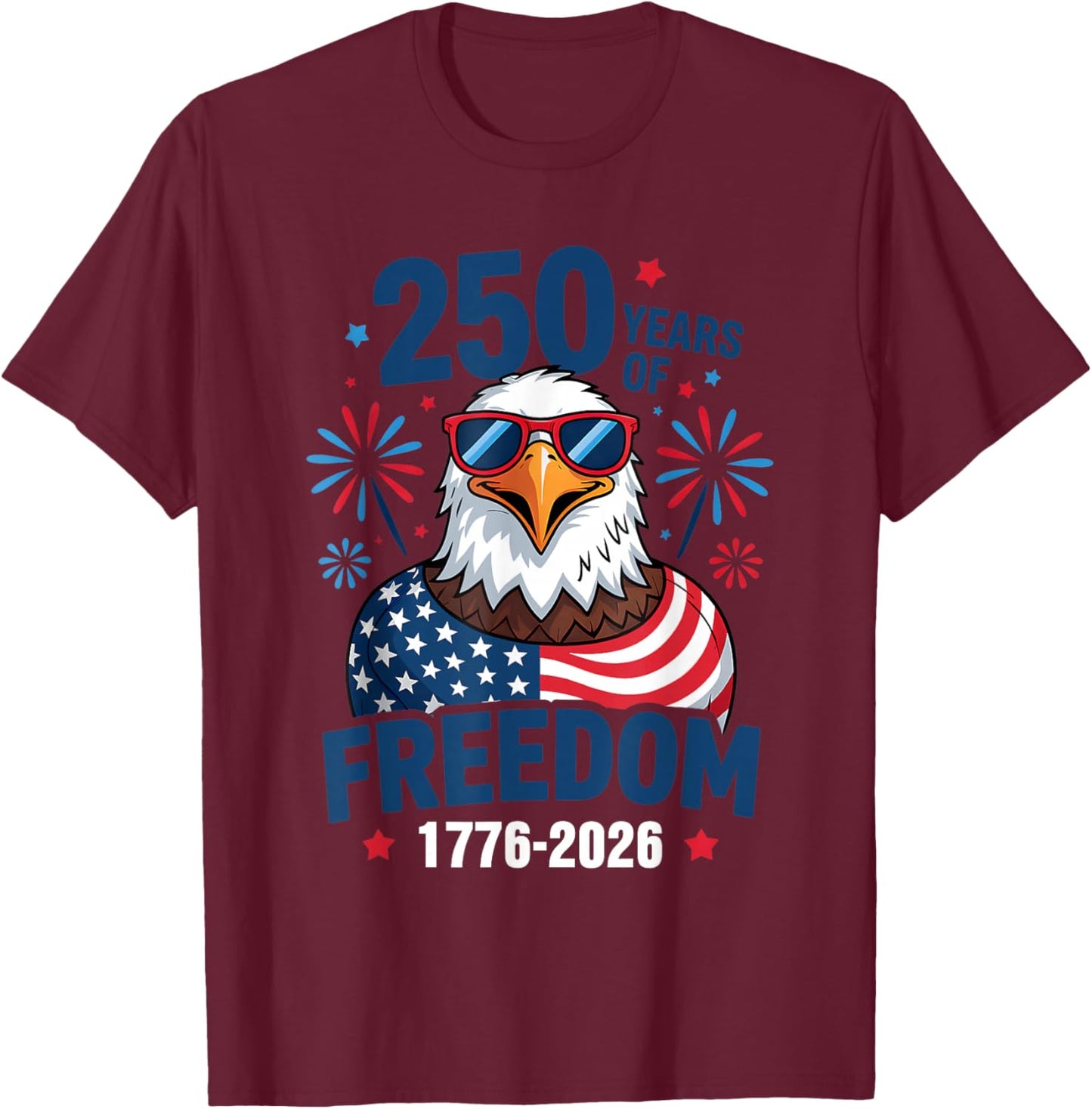 250 Years of Freedom 1776 2026 Patriotic Bald Eagle US Flag T-Shirt - T-Shirt | Maroon