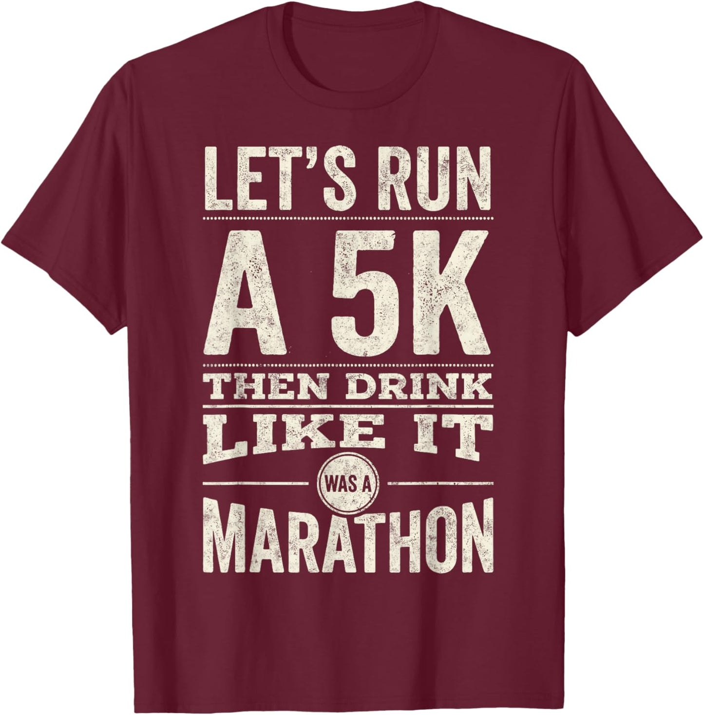 St.Patrick’s Day Let's Run 5k Then Drink Like it Marathon T-Shirt - T-Shirt | Maroon