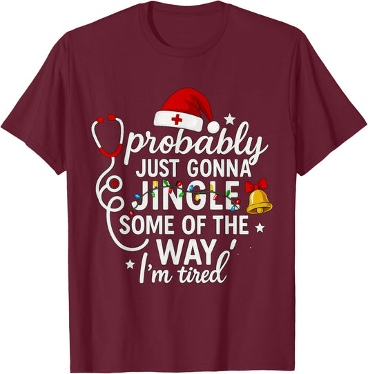 Probably just Gonna Jingle Some of The Way Christmas Nurse T-Shirt - T-Shirt | Maroon