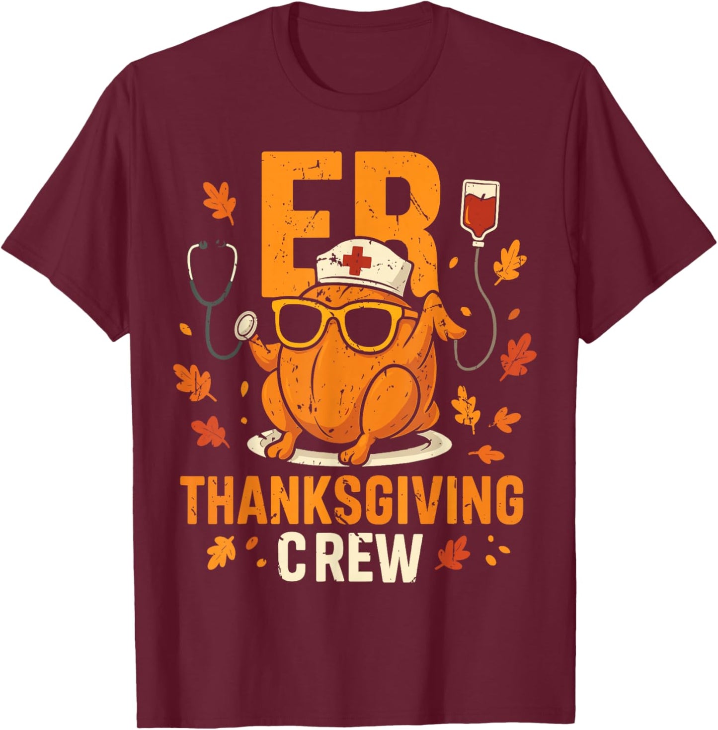 ER Thanksgiving Crew Emergency Nurse T Shirt Funny T-Shirt - T-Shirt | Maroon