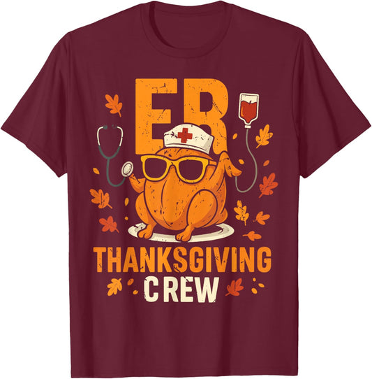 ER Thanksgiving Crew Emergency Nurse T Shirt Funny T-Shirt - T-Shirt | Maroon