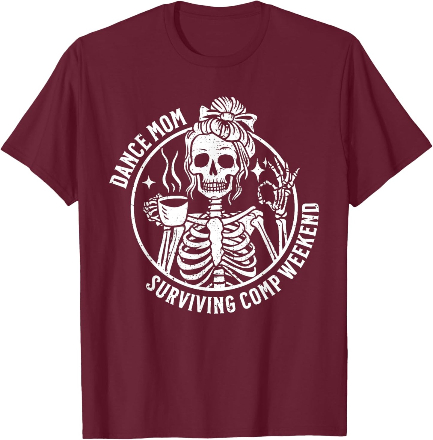 Dance Mom Skeleton Dance Comps Funny Dance Competition Mom T-Shirt - T-Shirt | Maroon