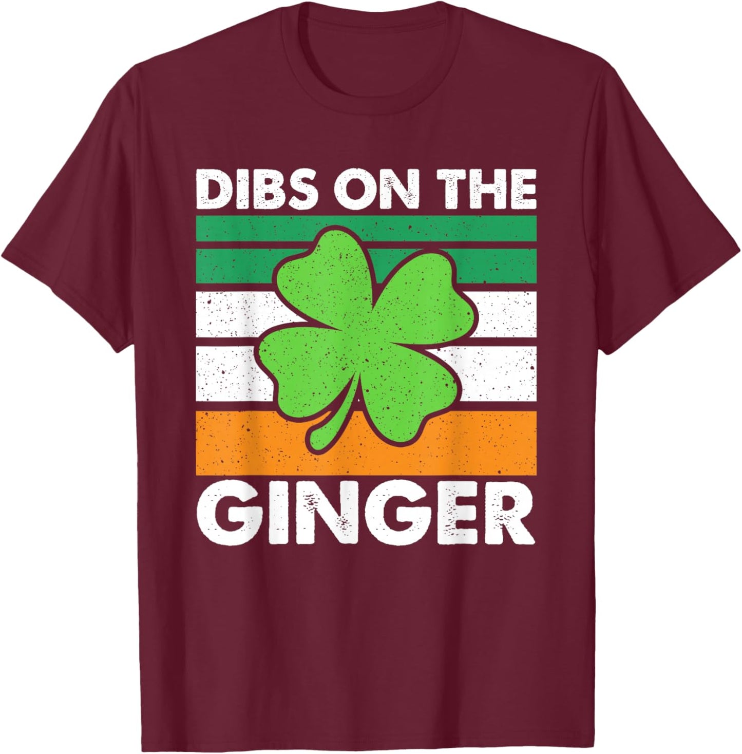 Dibs On The Ginger Funny St Patricks Day Men Women T-Shirt - T-Shirt | Maroon