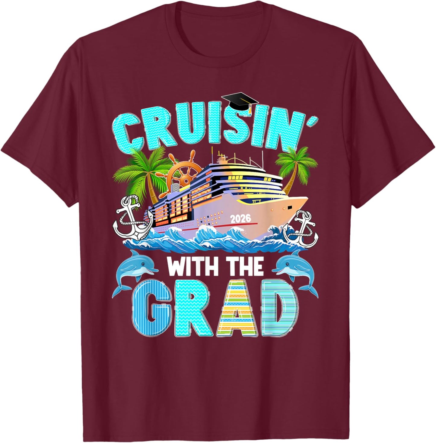 Cruising with The Grad 2026 Graduation Cruise Trip Graduate T-Shirt - T-Shirt | Maroon