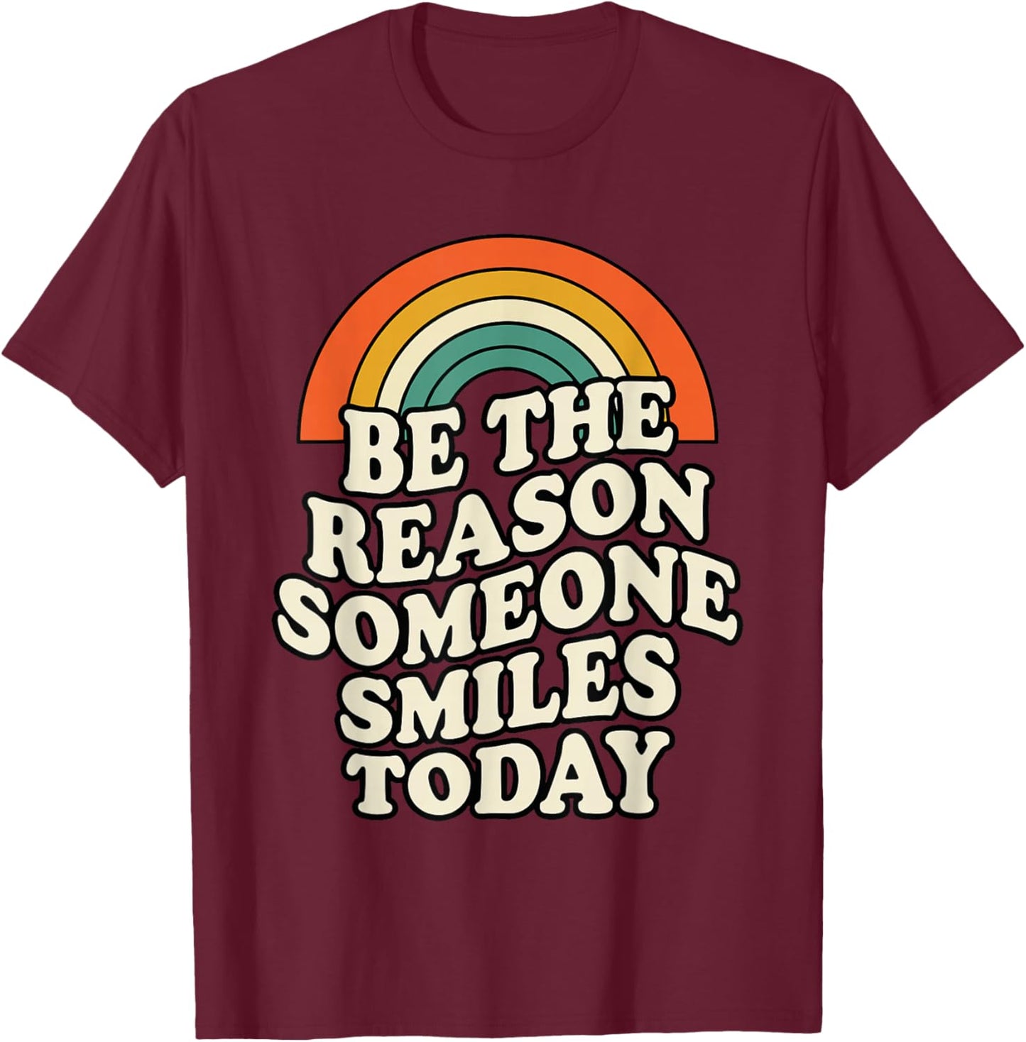 Be The Reason Someone Smiles Today Positive Message Kindness T-Shirt - T-Shirt | Maroon