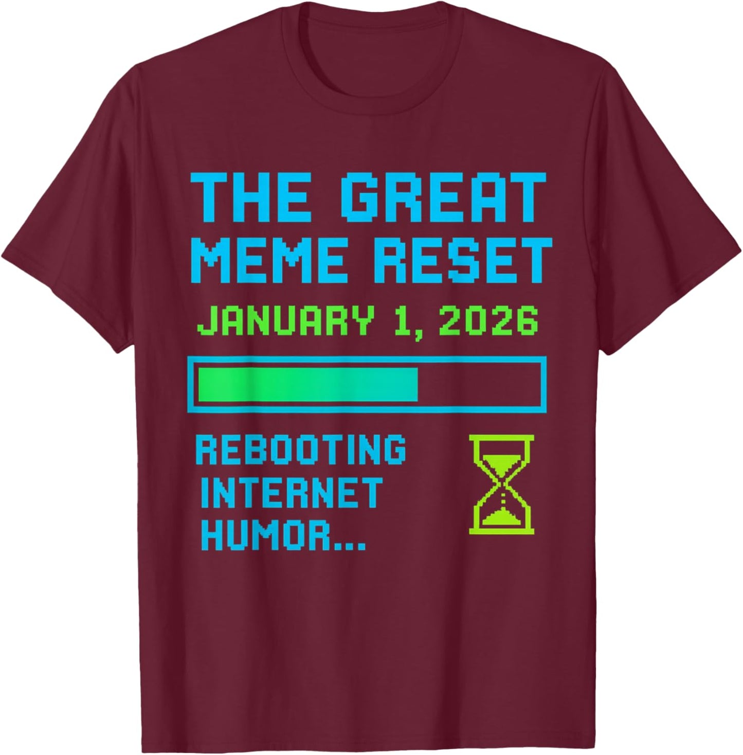 Funny The Great Meme Reset 2026 T-Shirt - T-Shirt | Maroon