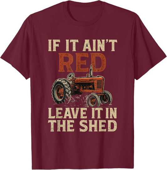 If It Ain't Red Leave It Tractors Funny Farmer Farming T-Shirt - T-Shirt | Maroon