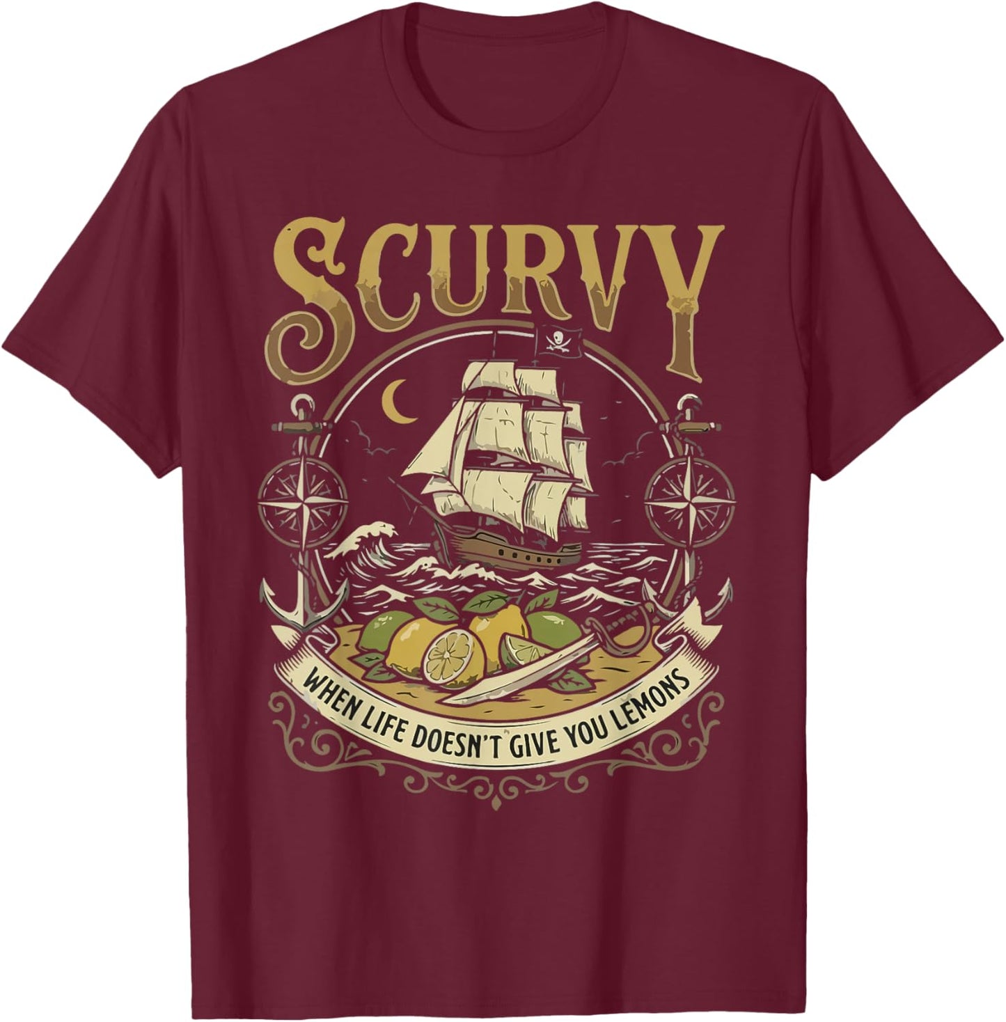 Scurvy When Life Doesn't Give You Lemons Men Women T-Shirt - T-Shirt | Maroon
