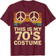 This is My 70s Costume Retro Vintage Hippie T-Shirt - T-Shirt | Maroon