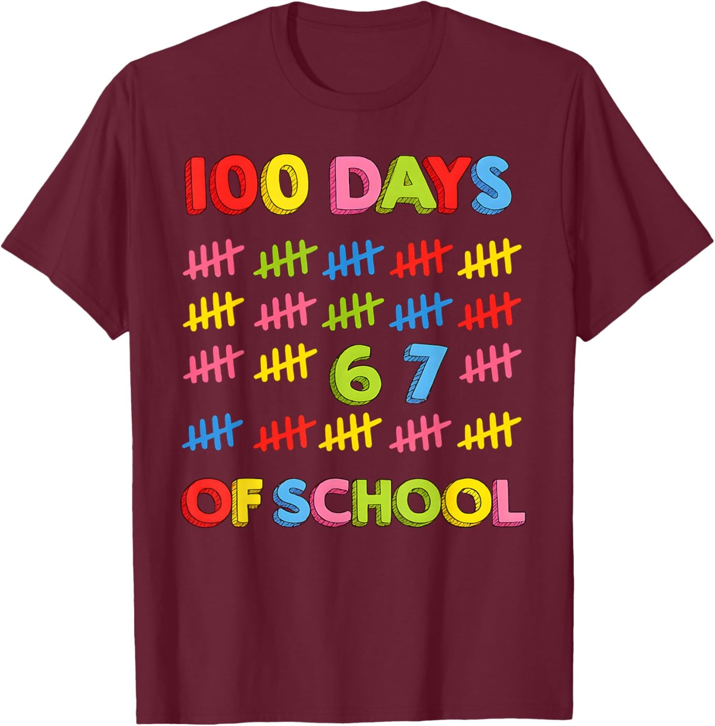 Funny 67 100 Days of School 100th Day 6 7 Meme Teacher Kids T-Shirt - T-Shirt | Maroon