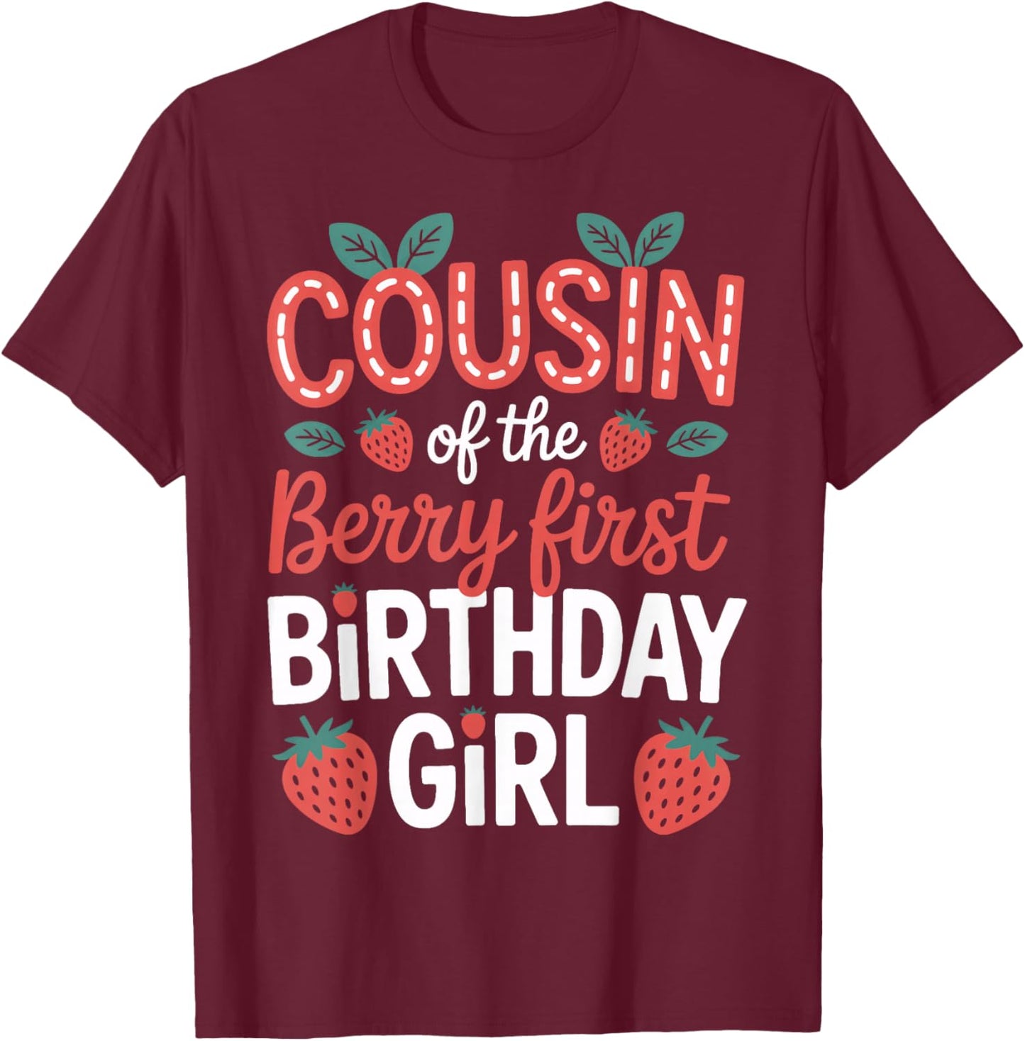 Strawberry Birthday Girl Cousin of The Berry First Party T-Shirt - T-Shirt | Maroon