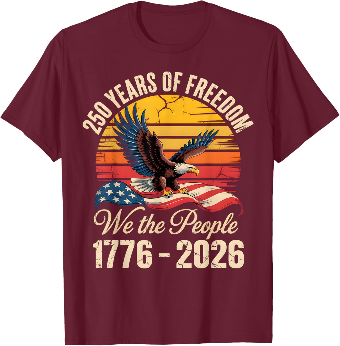 4th of July American Flag Eagle Vintage 250 Years 1776 2026 T-Shirt - T-Shirt | Maroon