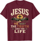 Jesus The Way The Life Christian T-Shirt - T-Shirt | Maroon