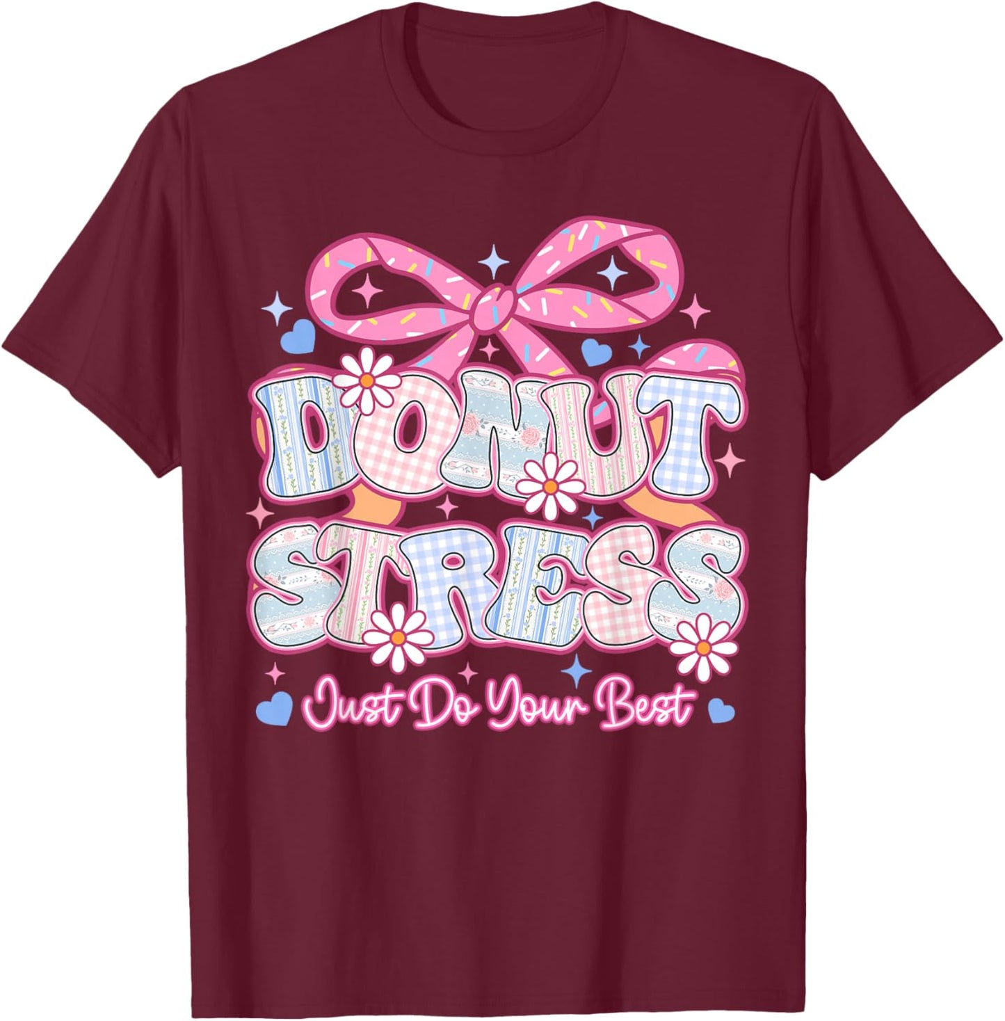 Donut Stress Just Do Your Best Test Day State Testing T-Shirt - T-Shirt | Maroon