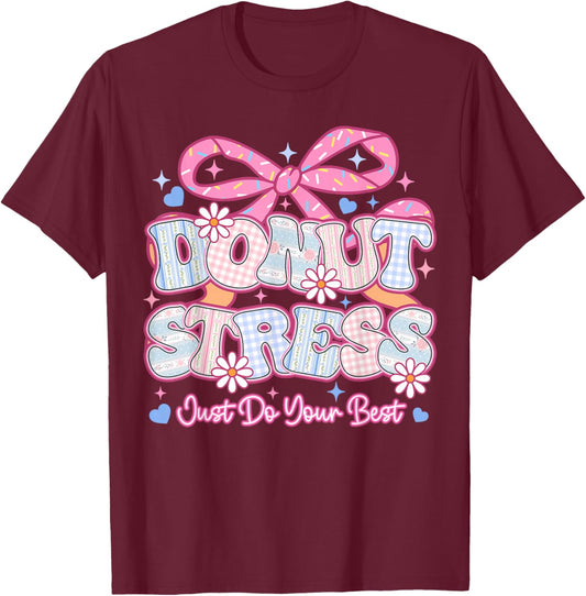 Donut Stress Just Do Your Best Test Day State Testing T-Shirt - T-Shirt | Maroon