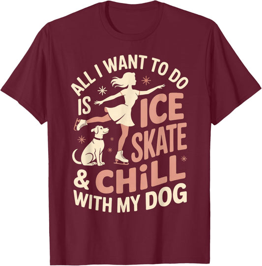 Chill with Dog Figure Skate Ice Skating Figure Skating T-Shirt - T-Shirt | Maroon