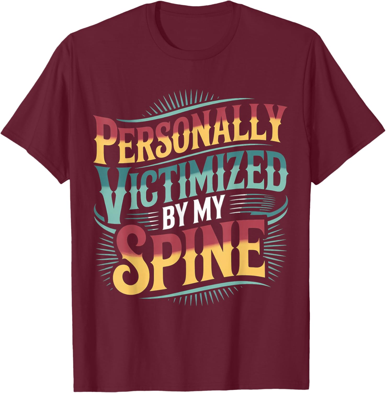 Personally Victimized by My Spine T-Shirt - T-Shirt | Maroon