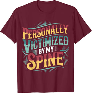 Personally Victimized by My Spine T-Shirt - T-Shirt | Maroon