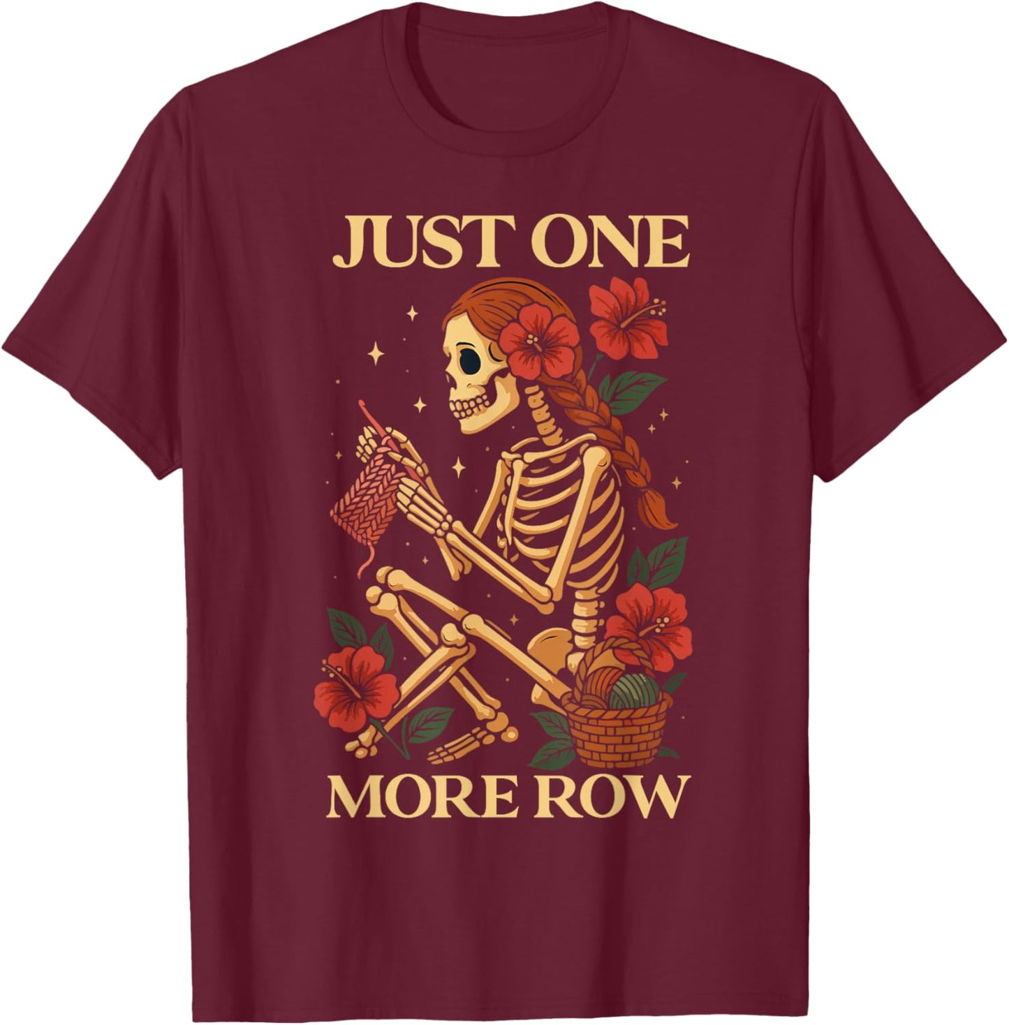 Just One More Row Funny Knitting Knitters Crocheting Crochet T-Shirt - T-Shirt | Maroon