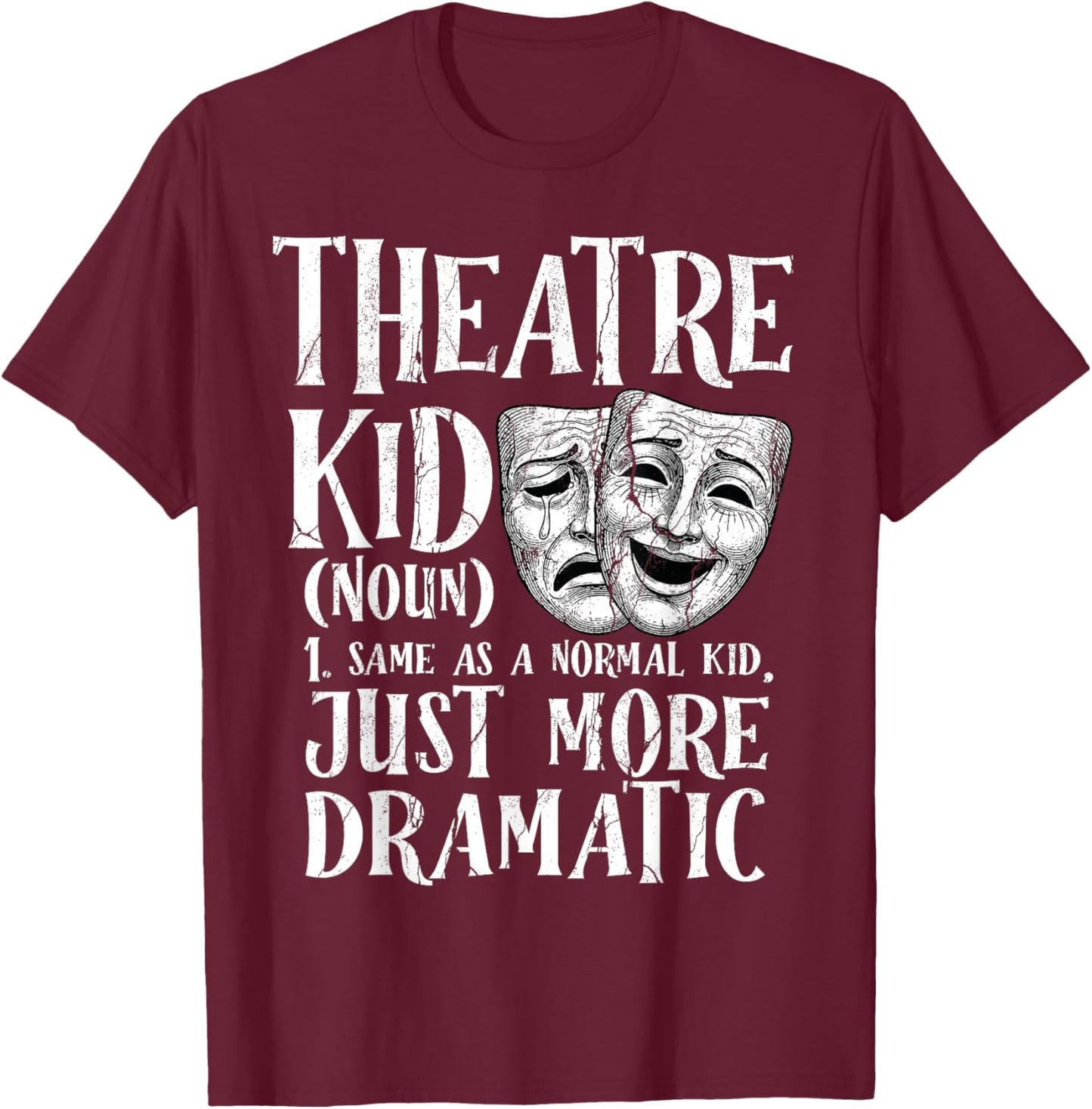Theatre Kid Definition Funny Musical Drama Acting Theater T-Shirt - T-Shirt | Maroon