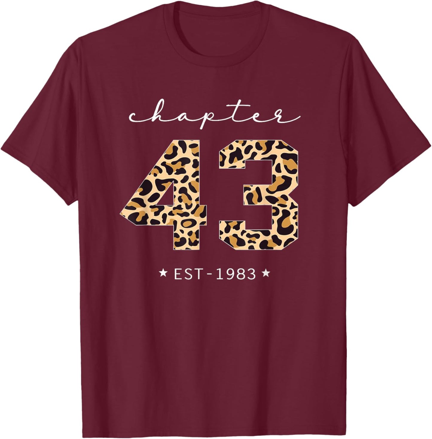 Chapter 43 Est 1983 Leopard Print 43rd Birthday 43 Years Old T-Shirt - T-Shirt | Maroon